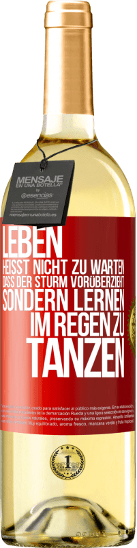 29,95 € | Weißwein WHITE Ausgabe Leben heißt nicht zu warten, dass der Sturm vorüberzieht, sondern lernen, im Regen zu tanzen Rote Markierung. Anpassbares Etikett Junger Wein Ernte 2024 Verdejo