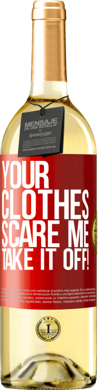 29,95 € Free Shipping | White Wine WHITE Edition Your clothes scare me. Take it off! Red Label. Customizable label Young wine Harvest 2022 Verdejo