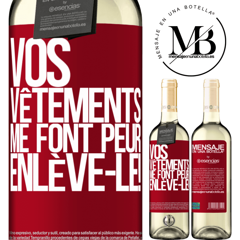 «Tes vêtements me font peur. Enlève-les!» Édition WHITE