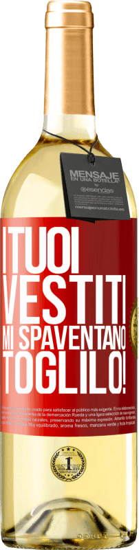 29,95 € Spedizione Gratuita | Vino bianco Edizione WHITE I tuoi vestiti mi spaventano. Toglilo! Etichetta Rossa. Etichetta personalizzabile Vino giovane Raccogliere 2024 Verdejo