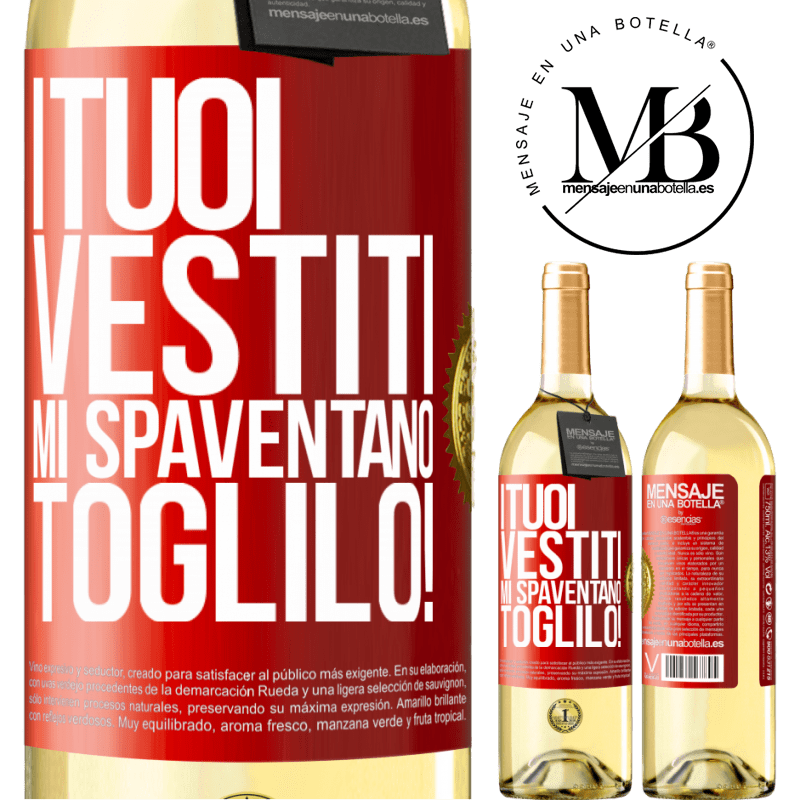29,95 € Spedizione Gratuita | Vino bianco Edizione WHITE I tuoi vestiti mi spaventano. Toglilo! Etichetta Rossa. Etichetta personalizzabile Vino giovane Raccogliere 2024 Verdejo