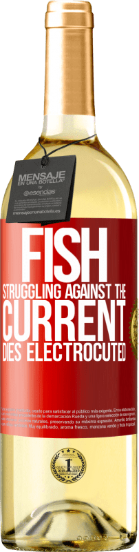 29,95 € Free Shipping | White Wine WHITE Edition Fish struggling against the current, dies electrocuted Red Label. Customizable label Young wine Harvest 2023 Verdejo