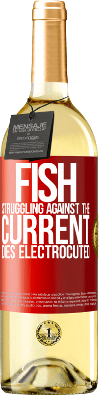 29,95 € | White Wine WHITE Edition Fish struggling against the current, dies electrocuted Red Label. Customizable label Young wine Harvest 2024 Verdejo