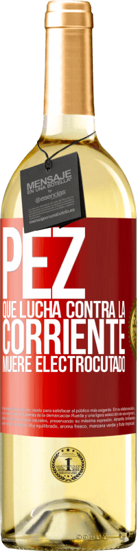 29,95 € | Vino Blanco Edición WHITE Pez que lucha contra la corriente, muere electrocutado Etiqueta Roja. Etiqueta personalizable Vino joven Cosecha 2024 Verdejo