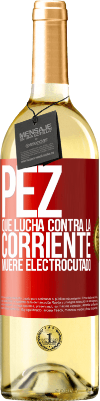 29,95 € | Vino Blanco Edición WHITE Pez que lucha contra la corriente, muere electrocutado Etiqueta Roja. Etiqueta personalizable Vino joven Cosecha 2025 Verdejo