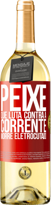 29,95 € Envio grátis | Vinho branco Edição WHITE Peixe que luta contra a corrente morre eletrocutado Etiqueta Vermelha. Etiqueta personalizável Vinho jovem Colheita 2024 Verdejo