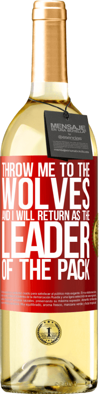 29,95 € Free Shipping | White Wine WHITE Edition throw me to the wolves and I will return as the leader of the pack Red Label. Customizable label Young wine Harvest 2022 Verdejo