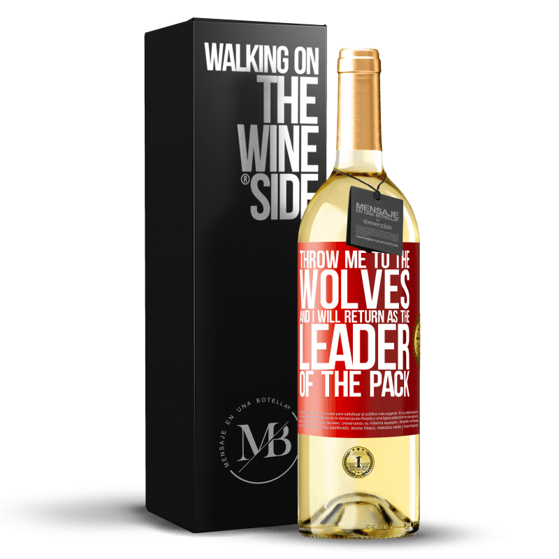 29,95 € Free Shipping | White Wine WHITE Edition throw me to the wolves and I will return as the leader of the pack Red Label. Customizable label Young wine Harvest 2023 Verdejo