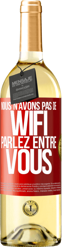 29,95 € Envoi gratuit | Vin blanc Édition WHITE Nous n'avons pas de WiFi, parlons entre nous Étiquette Rouge. Étiquette personnalisable Vin jeune Récolte 2022 Verdejo