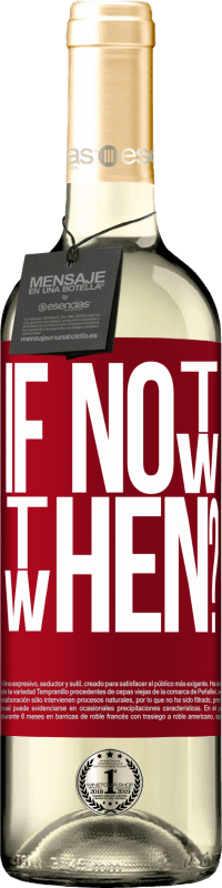 «If Not Now, then When?» Édition WHITE