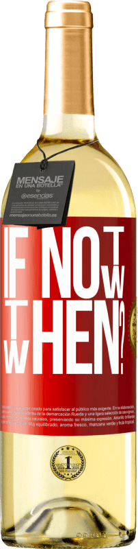 «If Not Now, then When?» Edición WHITE
