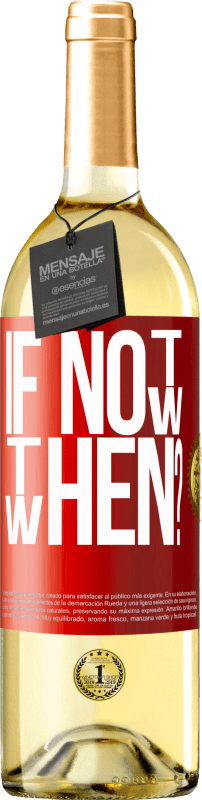 29,95 € | Weißwein WHITE Ausgabe If Not Now, then When? Rote Markierung. Anpassbares Etikett Junger Wein Ernte 2023 Verdejo