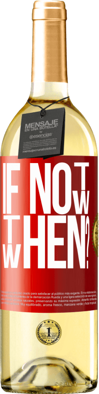 29,95 € | Vino bianco Edizione WHITE If Not Now, then When? Etichetta Rossa. Etichetta personalizzabile Vino giovane Raccogliere 2024 Verdejo