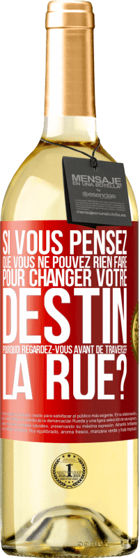 29,95 € | Vin blanc Édition WHITE Si vous pensez que vous ne pouvez rien faire pour changer votre destin, pourquoi regardez-vous avant de traverser la rue? Étiquette Rouge. Étiquette personnalisable Vin jeune Récolte 2025 Verdejo
