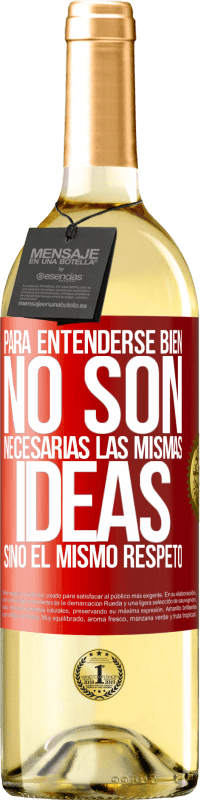 29,95 € Envío gratis | Vino Blanco Edición WHITE Para entenderse bien no son necesarias las mismas ideas, sino el mismo respeto Etiqueta Roja. Etiqueta personalizable Vino joven Cosecha 2025 Verdejo