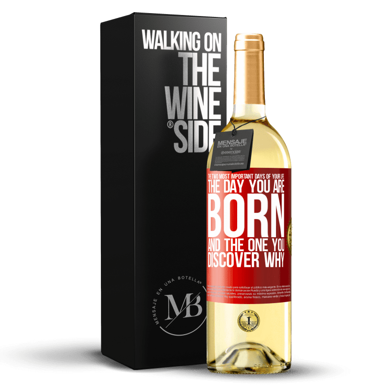 29,95 € Free Shipping | White Wine WHITE Edition The two most important days of your life: The day you are born and the one you discover why Red Label. Customizable label Young wine Harvest 2023 Verdejo