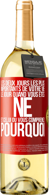 29,95 € | Vin blanc Édition WHITE Les deux jours les plus importants de votre vie: le jour quand vous êtes né et celui où vous comprenez pourquoi Étiquette Rouge. Étiquette personnalisable Vin jeune Récolte 2024 Verdejo