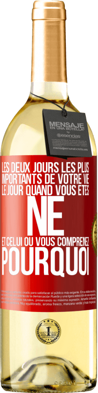 29,95 € | Vin blanc Édition WHITE Les deux jours les plus importants de votre vie: le jour quand vous êtes né et celui où vous comprenez pourquoi Étiquette Rouge. Étiquette personnalisable Vin jeune Récolte 2025 Verdejo