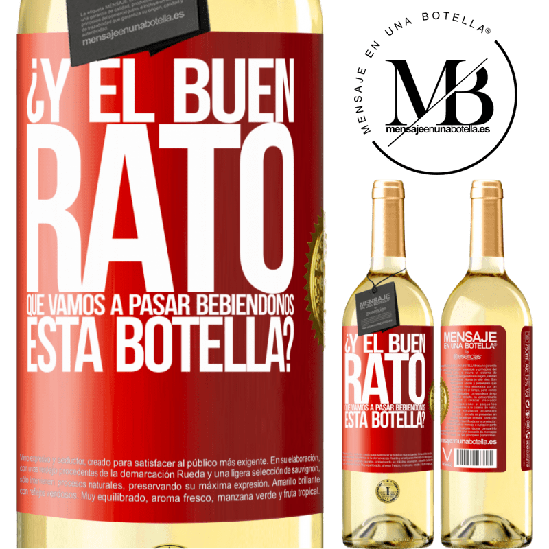 29,95 € Envío gratis | Vino Blanco Edición WHITE ¿Y el buen rato que vamos a pasar bebiéndonos esta botella? Etiqueta Roja. Etiqueta personalizable Vino joven Cosecha 2024 Verdejo