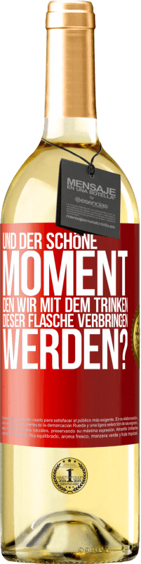 29,95 € | Weißwein WHITE Ausgabe Und der schöne Moment, den wir mit dem Trinken dieser Flasche verbringen werden? Rote Markierung. Anpassbares Etikett Junger Wein Ernte 2024 Verdejo