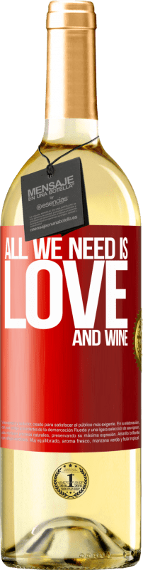 «All we need is love and wine» Edición WHITE