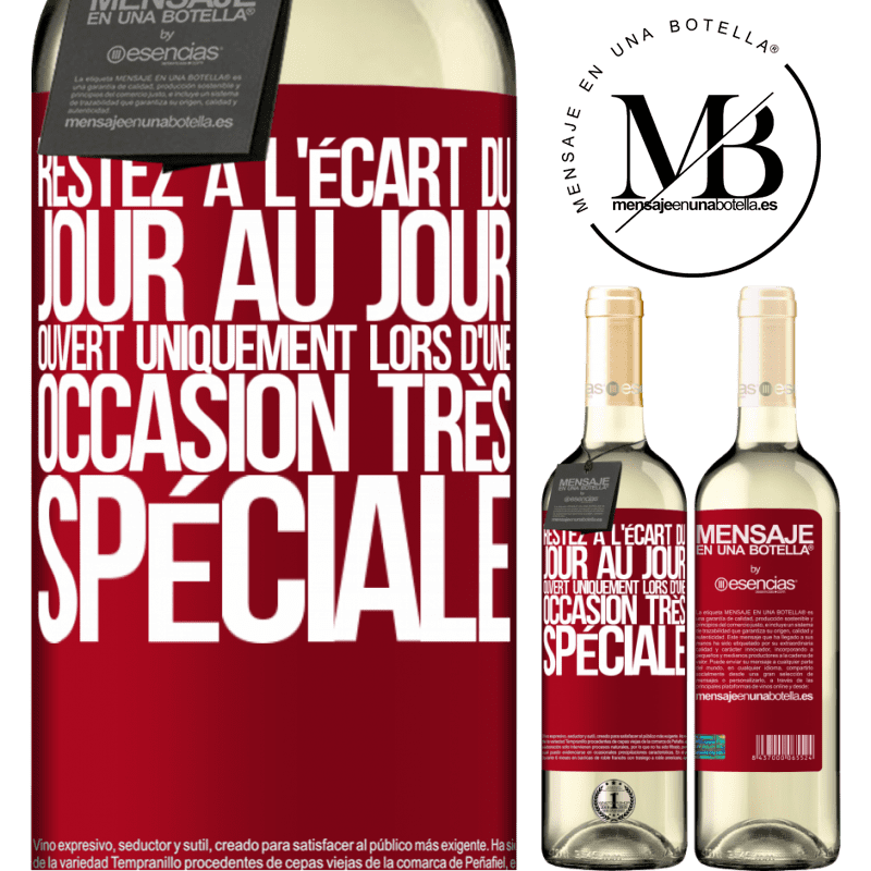 «Restez à l'écart du quotidien. Ouvrir uniquement lors d'une occasion très spéciale» Édition WHITE