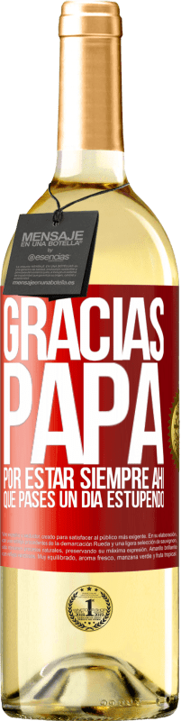 «Gracias papá, por estar siempre ahí. Que pases un día estupendo» Edición WHITE