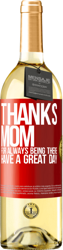 29,95 € | White Wine WHITE Edition Thanks mom, for always being there. Have a great day Red Label. Customizable label Young wine Harvest 2023 Verdejo