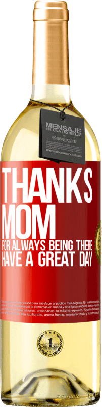 29,95 € | White Wine WHITE Edition Thanks mom, for always being there. Have a great day Red Label. Customizable label Young wine Harvest 2024 Verdejo