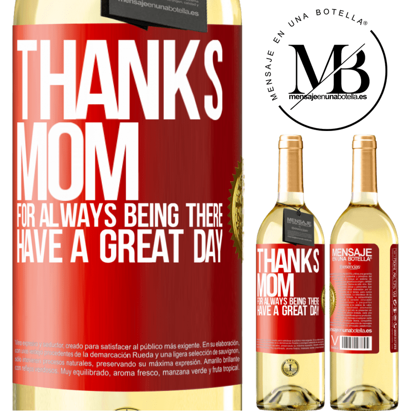 29,95 € Free Shipping | White Wine WHITE Edition Thanks mom, for always being there. Have a great day Red Label. Customizable label Young wine Harvest 2023 Verdejo