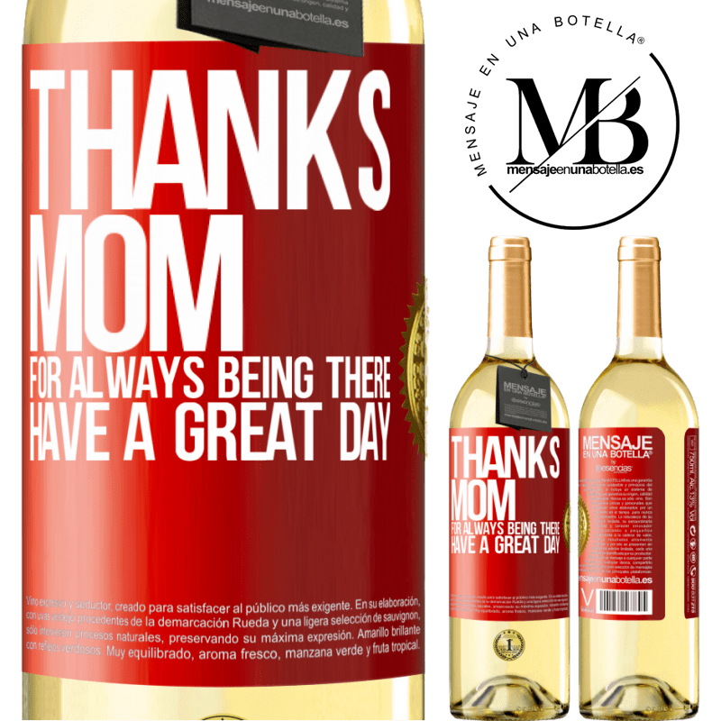 24,95 € Free Shipping | White Wine WHITE Edition Thanks mom, for always being there. Have a great day Red Label. Customizable label Young wine Harvest 2021 Verdejo