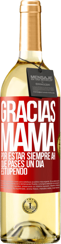 29,95 € Envío gratis | Vino Blanco Edición WHITE Gracias mamá, por estar siempre ahí. Que pases un día estupendo Etiqueta Roja. Etiqueta personalizable Vino joven Cosecha 2023 Verdejo