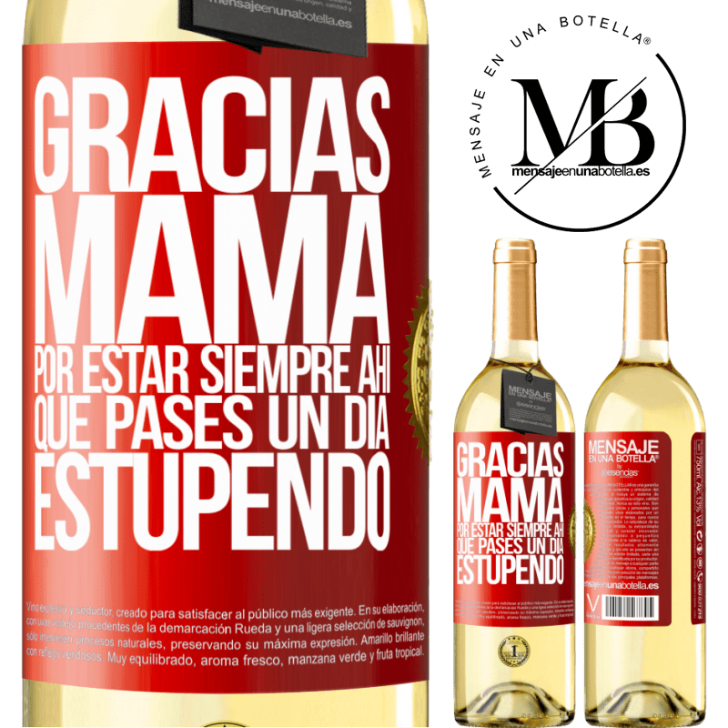 29,95 € Envío gratis | Vino Blanco Edición WHITE Gracias mamá, por estar siempre ahí. Que pases un día estupendo Etiqueta Roja. Etiqueta personalizable Vino joven Cosecha 2023 Verdejo