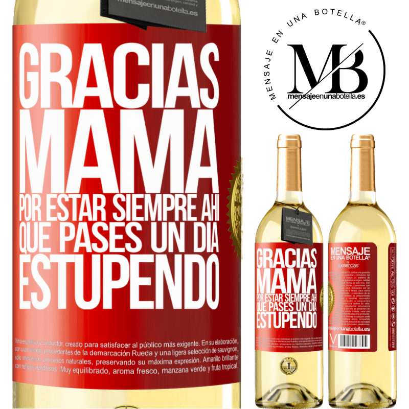 29,95 € Envío gratis | Vino Blanco Edición WHITE Gracias mamá, por estar siempre ahí. Que pases un día estupendo Etiqueta Roja. Etiqueta personalizable Vino joven Cosecha 2025 Verdejo