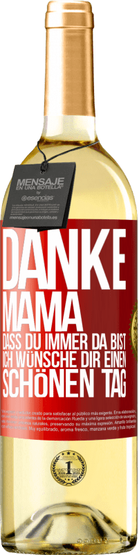 29,95 € | Weißwein WHITE Ausgabe Danke, Mama, dass du immer da bist. Ich wünsche dir einen schönen Tag Rote Markierung. Anpassbares Etikett Junger Wein Ernte 2024 Verdejo