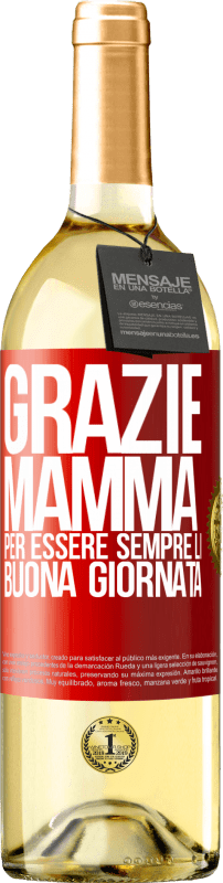 29,95 € | Vino bianco Edizione WHITE Grazie mamma, per essere sempre lì. Buona giornata Etichetta Rossa. Etichetta personalizzabile Vino giovane Raccogliere 2024 Verdejo