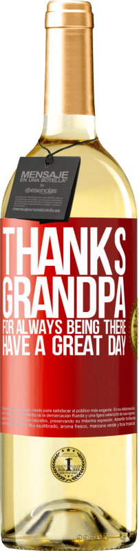 29,95 € | White Wine WHITE Edition Thanks grandpa, for always being there. Have a great day Red Label. Customizable label Young wine Harvest 2023 Verdejo