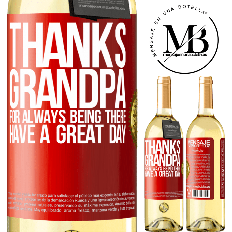 29,95 € Free Shipping | White Wine WHITE Edition Thanks grandpa, for always being there. Have a great day Red Label. Customizable label Young wine Harvest 2023 Verdejo