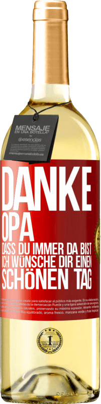 29,95 € | Weißwein WHITE Ausgabe Danke, Opa, dass du immer da bist. Ich wünsche dir einen schönen Tag Rote Markierung. Anpassbares Etikett Junger Wein Ernte 2025 Verdejo