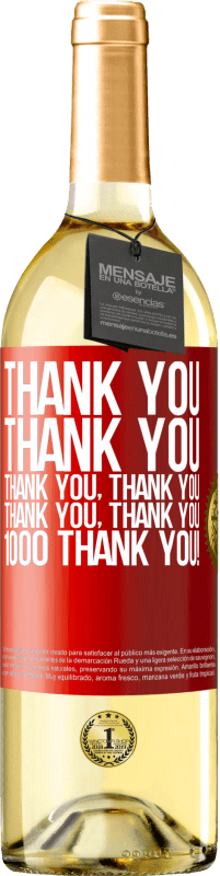 29,95 € | White Wine WHITE Edition Thank you, Thank you, Thank you, Thank you, Thank you, Thank you 1000 Thank you! Red Label. Customizable label Young wine Harvest 2023 Verdejo
