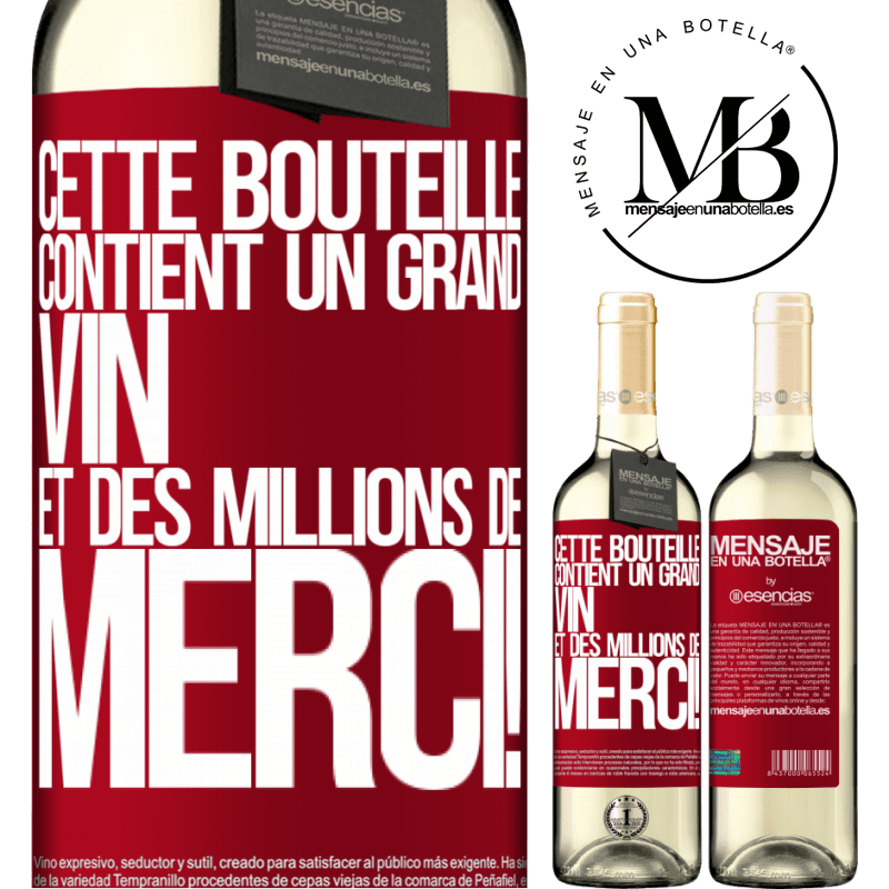 «Cette bouteille contient un grand vin et des millions de MERCI!» Édition WHITE