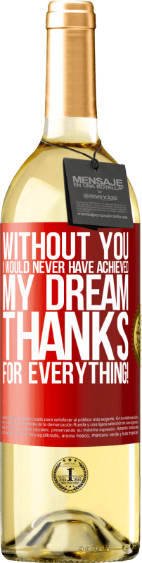 29,95 € | White Wine WHITE Edition Without you I would never have achieved my dream. Thanks for everything! Red Label. Customizable label Young wine Harvest 2024 Verdejo