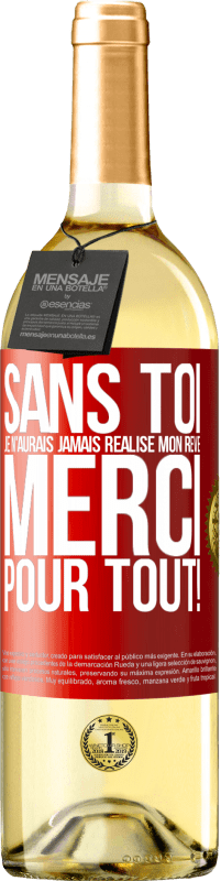 29,95 € Envoi gratuit | Vin blanc Édition WHITE Sans toi je n'aurais jamais réalisé mon rêve. Merci pour tout! Étiquette Rouge. Étiquette personnalisable Vin jeune Récolte 2025 Verdejo