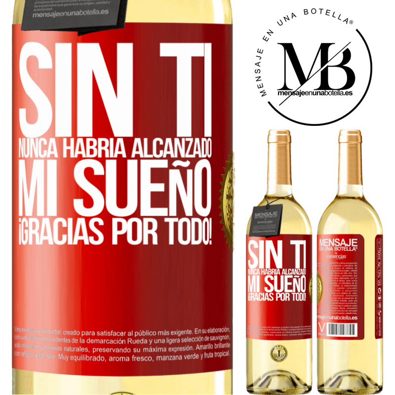 29,95 € Envío gratis | Vino Blanco Edición WHITE Sin ti nunca habría alcanzado mi sueño. ¡Gracias por todo! Etiqueta Roja. Etiqueta personalizable Vino joven Cosecha 2025 Verdejo