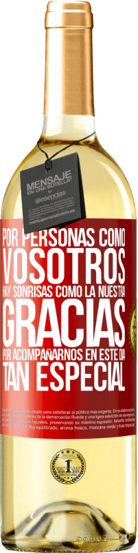 29,95 € Envío gratis | Vino Blanco Edición WHITE Por personas como vosotros hay sonrisas como la nuestra. Gracias por acompañarnos en este día tan especial Etiqueta Roja. Etiqueta personalizable Vino joven Cosecha 2025 Verdejo