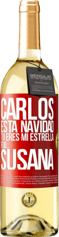 29,95 € | Vino Blanco Edición WHITE Carlos, esta navidad tú eres mi estrella. Fdo.: Susana Etiqueta Roja. Etiqueta personalizable Vino joven Cosecha 2024 Verdejo