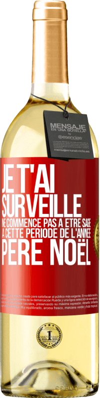 29,95 € Envoi gratuit | Vin blanc Édition WHITE Je t'ai surveillé . Ne commence pas à être sage à cette période de l'année. Père Noël Étiquette Rouge. Étiquette personnalisable Vin jeune Récolte 2025 Verdejo