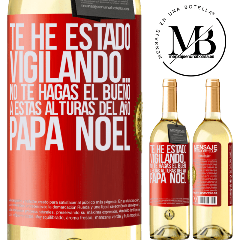 29,95 € Envío gratis | Vino Blanco Edición WHITE Te he estado vigilando… No te hagas el bueno a estas alturas del año. Papá Noel Etiqueta Roja. Etiqueta personalizable Vino joven Cosecha 2023 Verdejo