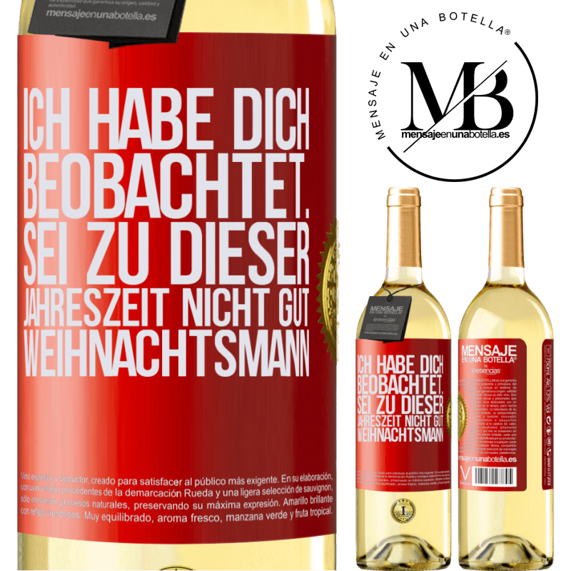 29,95 € Kostenloser Versand | Weißwein WHITE Ausgabe Ich habe gesehen, wie du andere beobachtest. Mach nicht einen auf gut sein zu dieser Jahrezeit, Weihnachtsmann Rote Markierung. Anpassbares Etikett Junger Wein Ernte 2023 Verdejo