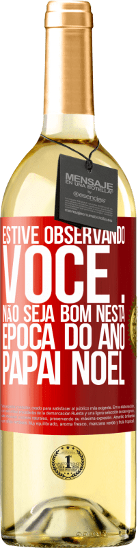 29,95 € | Vinho branco Edição WHITE Estive observando você ... Não seja bom nesta época do ano. Papai Noel Etiqueta Vermelha. Etiqueta personalizável Vinho jovem Colheita 2024 Verdejo